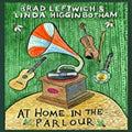 Leftwich,brad & Higgenbotham,linda - At Home In The Parlour - DVD