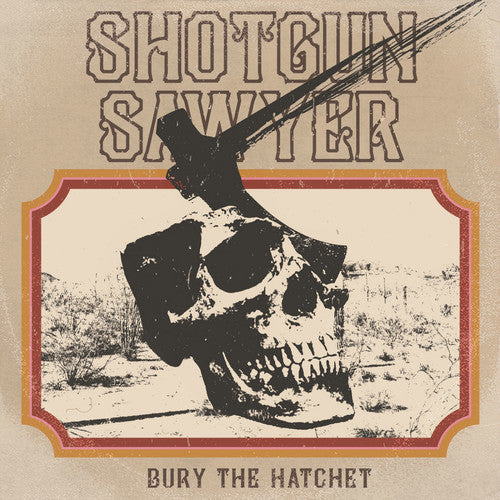 Shotgun Sawyer - Bury The Hatchet - Vinyl Record