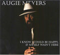 Meyers,augie - I Know I Could Be Happy If Myself Wasn't Here - Music CD