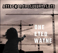 One Eyed Wayne - Attack Of The Luxury Flats - Music CD