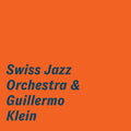 Swiss Jazz Orchestra - Swiss Jazz Orchestra & Guillermo Klein - Music CD