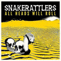 Snakerattlers - All Heads Will Roll - Vinyl Record