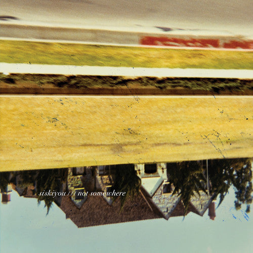 Siskiyou - Not Somewhere - Vinyl Record