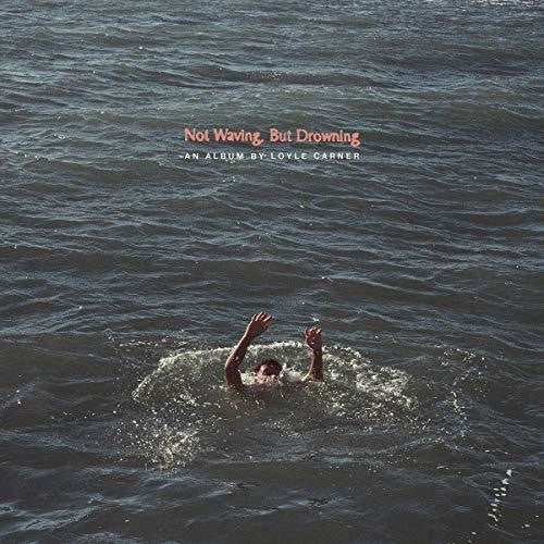Carner,loyle - Not Waving But Drowning - Music CD