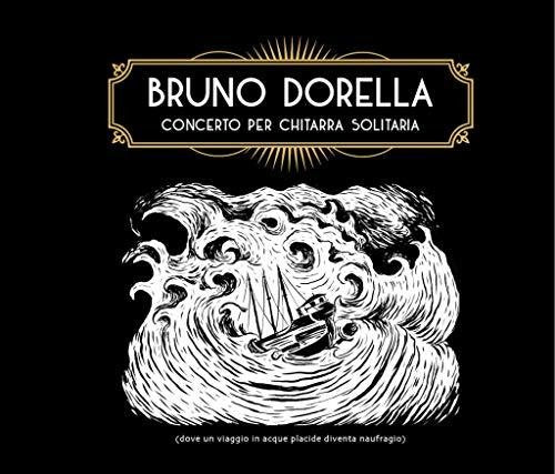 Dorella,bruno - Concerto Per Chitarra Solitaria - Music CD