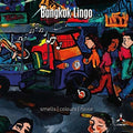Bangkok Lingo - Smells / Colours / Noise - Music CD