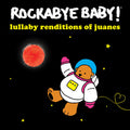 Rockabye Baby! - Lullaby Renditions Of Juanes - Music CD