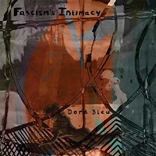 Dora Bleu - Fascism's Intimacy - Vinyl Record