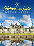 Chateaux Of The Loire: Royal Visit - Chateaux Of The Loire: Royal Visit - DVD