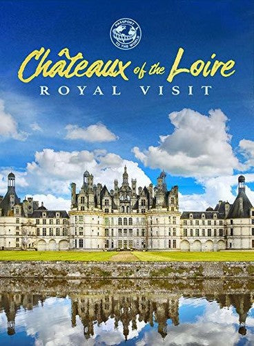 Chateaux Of The Loire: Royal Visit - Chateaux Of The Loire: Royal Visit - DVD