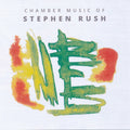 Rush / Porter / Jackson - Chamber Music Of Stephen Rush - Music CD