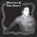 Whitney K - Two Years - Vinyl Record