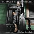 Todd,pat & Rankoutsiders - Past Came Callin - Music CD