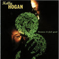 Hogan,kelly - Because It Feel Good - Music CD