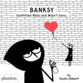 Gilberti,fausto - Banksy Graffitied Walls And Wasnt Sorry - Books