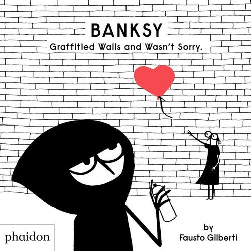 Gilberti,fausto - Banksy Graffitied Walls And Wasnt Sorry - Books