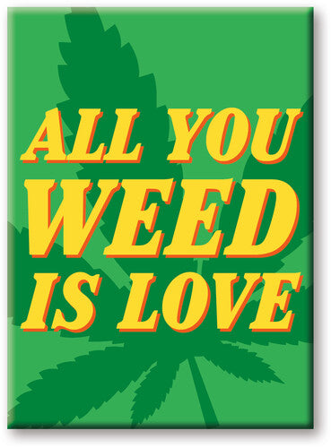 Weed All You Weed 2.5 X 3.5 Flat Magnet - Weed All You Weed 2.5 X 3.5 Flat Magnet - Collectibles