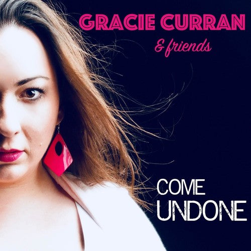 Curran,gracie - Gracie Curran & Friends: Come Undone - Music CD