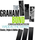 Bond,graham Organization - Wade In The Water: Classics Origins & Oddities - Music CD