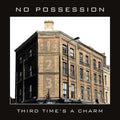 No Possession - Third Times A Charm - Music CD