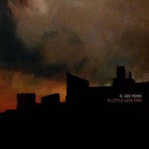 D. Gee Mono - Little Less Fire - Vinyl Record
