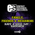 Family Friends & Neighbors - Have A Good Day / Happiness - Music CD