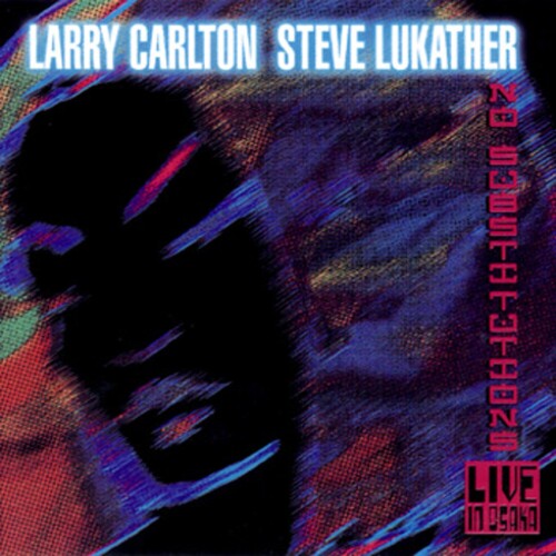 Carlton,larry / Lukather,steve - No Substitutions: Live In Osaka - Music CD