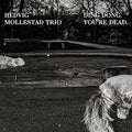 Hedvig Mollestad Trio - Ding Dong You're Dead - Music CD