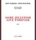 Parker,jeff / Mazurek,rob - Some Jellyfish Live Forever - Music CD
