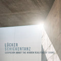 Lucker & Schickentanz - Suspicion About The Hidden Realities Of Sound - Music CD