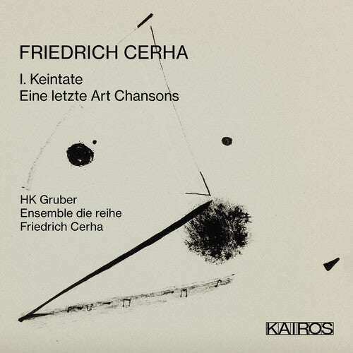 Gruber,hk & Ensemble Die Reihe - Friedrich Cerha: I. Keintate / Eine Letzte Art - Music CD