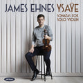 Ehnes,james - Ysaye: Sonastas For Solo Violin - Music CD