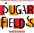 Vintskevich Project & Folk Choir Rostan - Sugar Fields - Vinyl Record