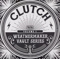 Clutch - The Weathermaker Vault Series 1