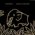 Imitation - Muscle & Heat - Vinyl Record