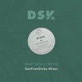 Dsk - What Would We Do - Sanfrandisko Mixes - Music CD