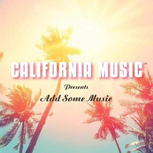 California Music - California Music Presents Add Some Music - Music CD