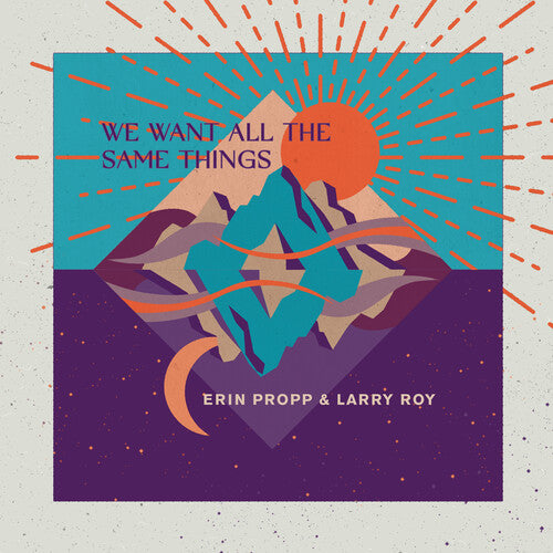 Propp,erin / Roy,larry - We Want All The Same Things - Music CD