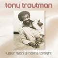 Troutman,tony - Your Man Is Home Tonight - Music CD