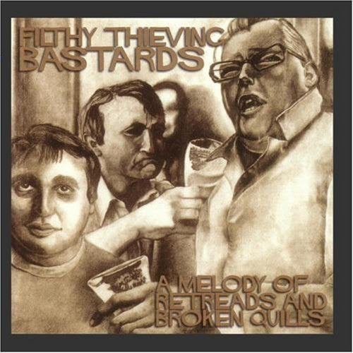 Filthy Thieving Bastards - Melody Of Retreads & Broken Quills - Music CD