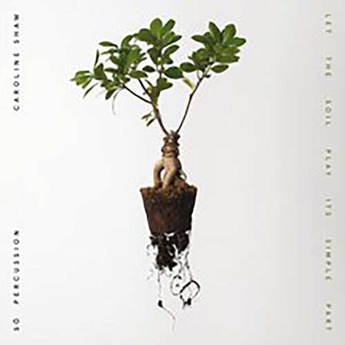 Shaw,caroline & So Percussion - Let The Soil Play Its Simple Part - Vinyl Record