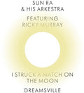 Sun Ra & His Arkestra - I Struck A Match On The Moon / Dreamsville - Vinyl Record