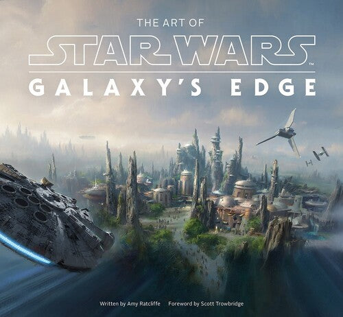 Ratcliffe,amy / Towbridge,scott - Art Of Star Wars Galaxys Edge - Books
