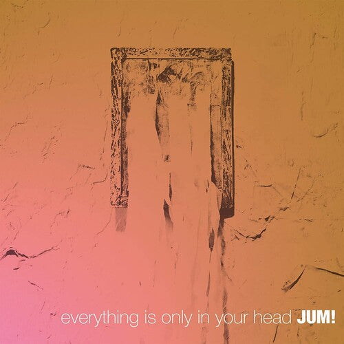Jum! - Everything Is Only In Your Head - Music CD