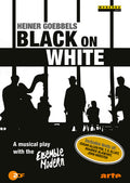 Ensemble Modern - Heiner Goebbels: Black On White - DVD
