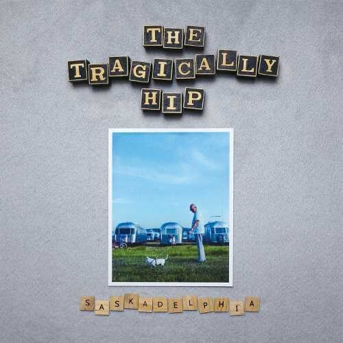 Tragically Hip - Saskadelphia - Vinyl Record