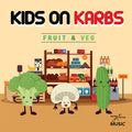 Kids On Karbs - Fruit & Veg - Music CD