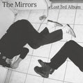 Mirrors - Lost 3rd Album - Vinyl Record