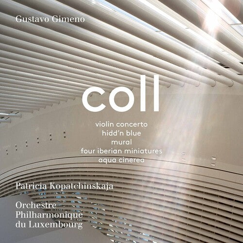 Coll / Kopatchinskaja / Gimeno - Works - Super Audio CD