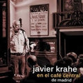 Krahe,javier - Javier Krahe En El Cafe Central De Madrid - Music CD